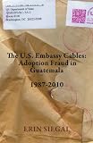 The U.S. Embassy Cables: Adoption Fraud in Guatemala, 1987-2010