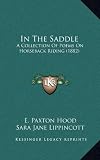 In The Saddle: A Collection Of Poems On Horseback Riding (1882)