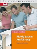 Richtig bauen: Ausführung: Neubau und Umbau