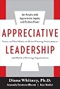 Appreciative Leadership: Focus on What Works to Drive Winning Performance and Build a Thriving Organization