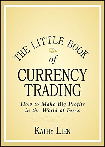 The Little Book of Currency Trading: How to Make Big Profits in the World of Forex (Little Books. Big Profits)