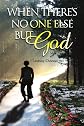 When There's No One Else but God