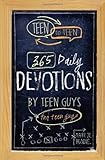 Teen to Teen: 365 Daily Devotions by Teen Guys for Teen Guys
