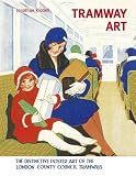 Tramway art : the distinctive poster art of the London County Council Tramways