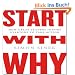Start with Why: How Great Leaders Inspire Everyone to Take Action