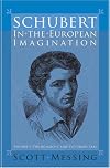 Schubert in the European Imagination: Volume 1: The Romantic and Victorian Eras (Eastman Studies in Music)