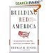 Building Red America: The New Conservative Coalition and the Drive for Permanent Power the Drive for Permanent Power