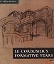 Le Corbusier's Formative Years: Charles-Edouard Jeanneret at La Chaux-de-Fonds