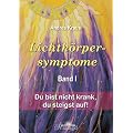 Lichtk�rpersymptome Band 1: Du bist nicht krank, du steigst auf!