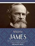 The Varieties of Religious Experience: A Study in Human Nature