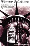 Winter Soldiers: An Oral History of the Vietnam Veterans Against the War (Haymarket Books)