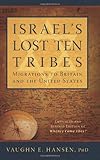 Israel's Lost 10 Tribes: Migrations to Britain and USA