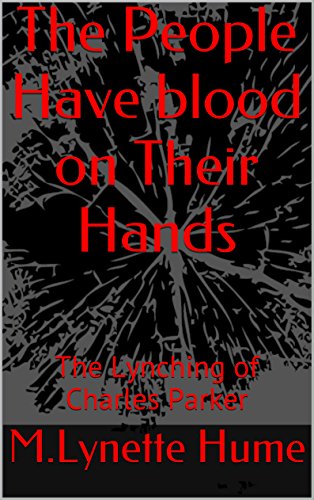 The People Have blood on Their Hands: The Lynching of Charles Parker (Boley Folks _ Short Stories For Adults)