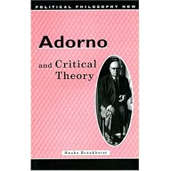 Adorno and Critical Theory (University of Wales Press - Political Philosophy Now)