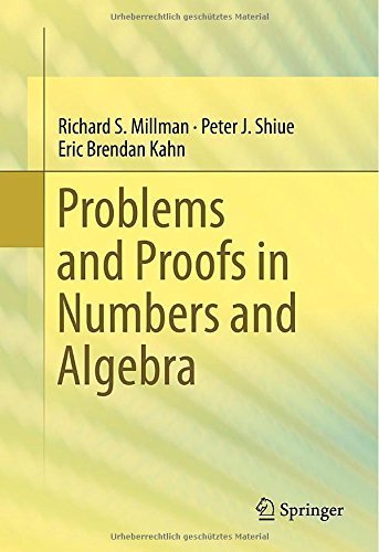 Problems and Proofs in Numbers and Algebra 2015 edition by Millman, Richard S., Shiue, Peter J., Kahn, Eric Brendan (2015) Hardcover