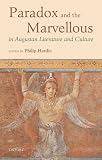 Paradox and the marvellous in Augustan literature and culture