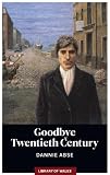 Goodbye Twentieth Century: (Library of Wales)