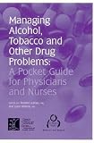 Managing Alcohol, Tobacco, And Other Drug Problems: A Pocket Guide for Physicians And Nurses