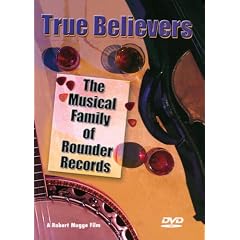 True Believers: The Musical Family of Rounder Records