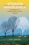 Stolen Innocence: Triumphing Over a Childhood Broken by Abuse: A Memoir