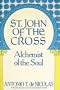 St. John of the Cross (San Juan De La Cruz : Alchemist of the Soul : His Life His Poetry)