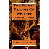 The Secret Pillars Of Writing (The Secret Pillars Of Writing - A Crash Course)
