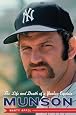 Munson: The Life and Death of a Yankee Captain
