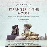 Stranger in the House: Women's Stories of Men Returning from the Second World War: 2by Julie Summers