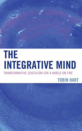 The Integrative Mind: Transformative Education For a World On Fire