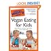 The Complete Idiot's Guide to Vegan Eating For Kids