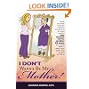 I Don't Wanna Be My Mother!: What boomer women need to know and do now to stay smokin' hot for another 25 years (or more) even if they've been told it can't be cone