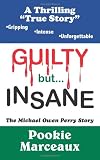 Guilty But . . . Insane: The Michael Owen Perry Story
