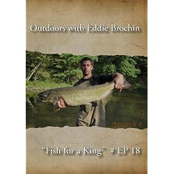 Outdoors with Eddie Brochin - "Fish for a King"