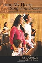 Tune My Heart to Sing Thy Grace: Worship Renewal Through Congregational Singing