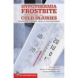 Hypothermia, Frostbite And Other Cold Injuries by Gordon G. Giesbrecht, PhD, James A. Wilkerson, MD