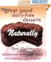 MORE GREAT GOOD DAIRY-FREE DESSERTS NATURALLY