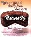 MORE GREAT GOOD DAIRY-FREE DESSERTS NATURALLY