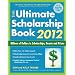The Ultimate Scholarship Book 2012: Billions of Dollars in Scholarships, Grants and Prizes (Ultimate Scholarship Book: Billions of Dollars in Scholarships,)