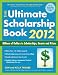 The Ultimate Scholarship Book 2012: Billions of Dollars in Scholarships, Grants and Prizes (Ultimate Scholarship Book: Billions of Dollars in Scholarships,)