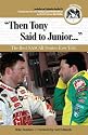 Then Tony Said to Junior...: The Best Nascar Stories Ever Told (Best Sports Stories Ever Told)