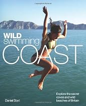Wild Swimming Coast: Explore the Secret Coves and Wild Beaches of Britain