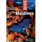 Dive the Maldives: Complete Guide to Diving and Snorkeling by Sam Harwood and Rob Bryning