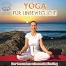 H&ouml;rbuch Yoga für Unbewegliche: Der besonders schonende Einstieg
