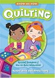 Show Me How: Quilting: Quilting Storybook & How-to-Quilt Instructions