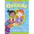 Show Me How: Quilting: Quilting Storybook and How-to-Quilt Instructions by Susan Levin and Gloria Tracy