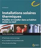 Installations solaires thermiques : Planifier et installer dans un habitat ancien ou neuf