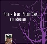 Brittle Bones, Plastic Skin
