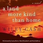 A Land More Kind Than Home | Wiley Cash