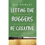 Letting the Buggers be Creative