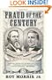 Fraud of the Century: Rutherford B. Hayes, Samuel Tilden, and the Stolen Election of 1876